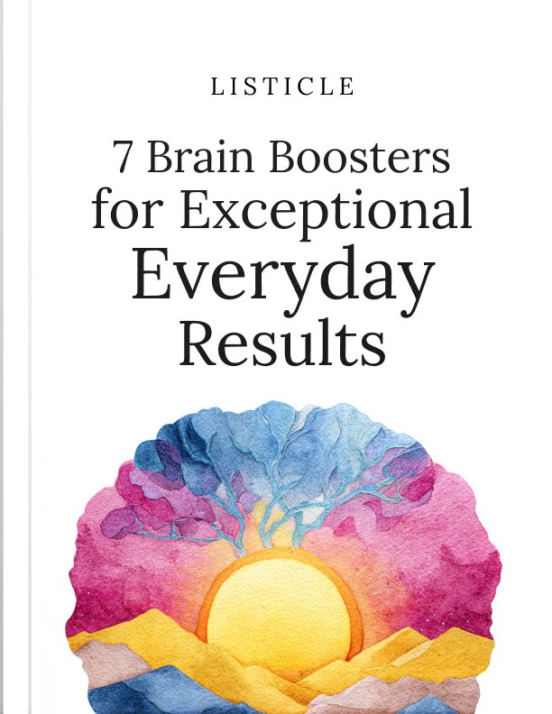 7 Brain Boosters for Exceptional Everyday Results Listicle